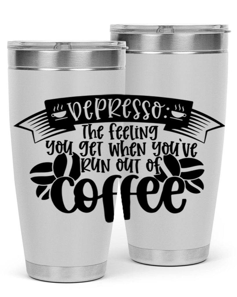 depresso the feeling you get when youve run out of coffee 130#- coffee- Tumbler