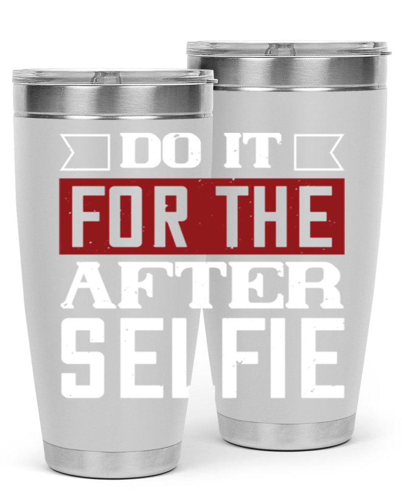 do it for the after selfie 80#- gym- Tumbler