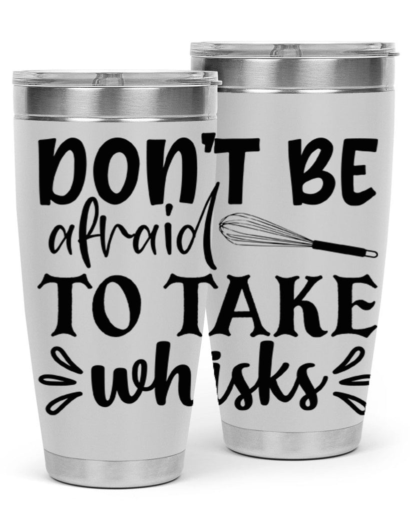dont be afraid to take whisks 113#- kitchen- Tumbler