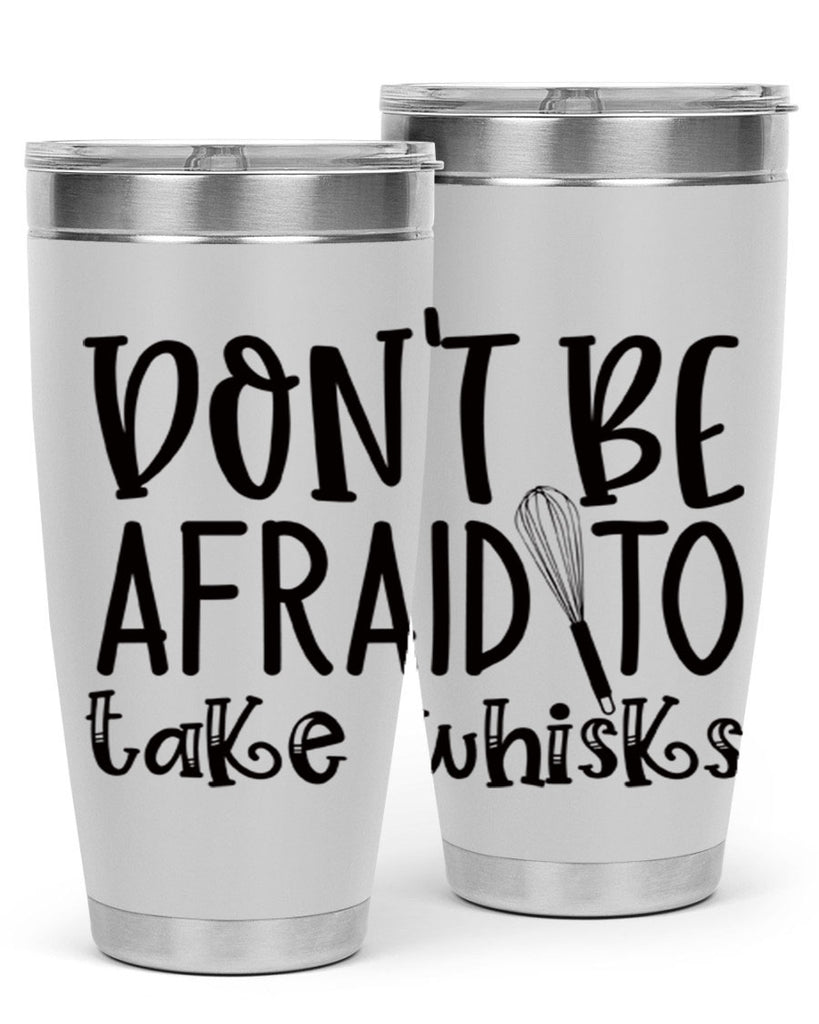 dont be afraid to take whisks 39#- kitchen- Tumbler
