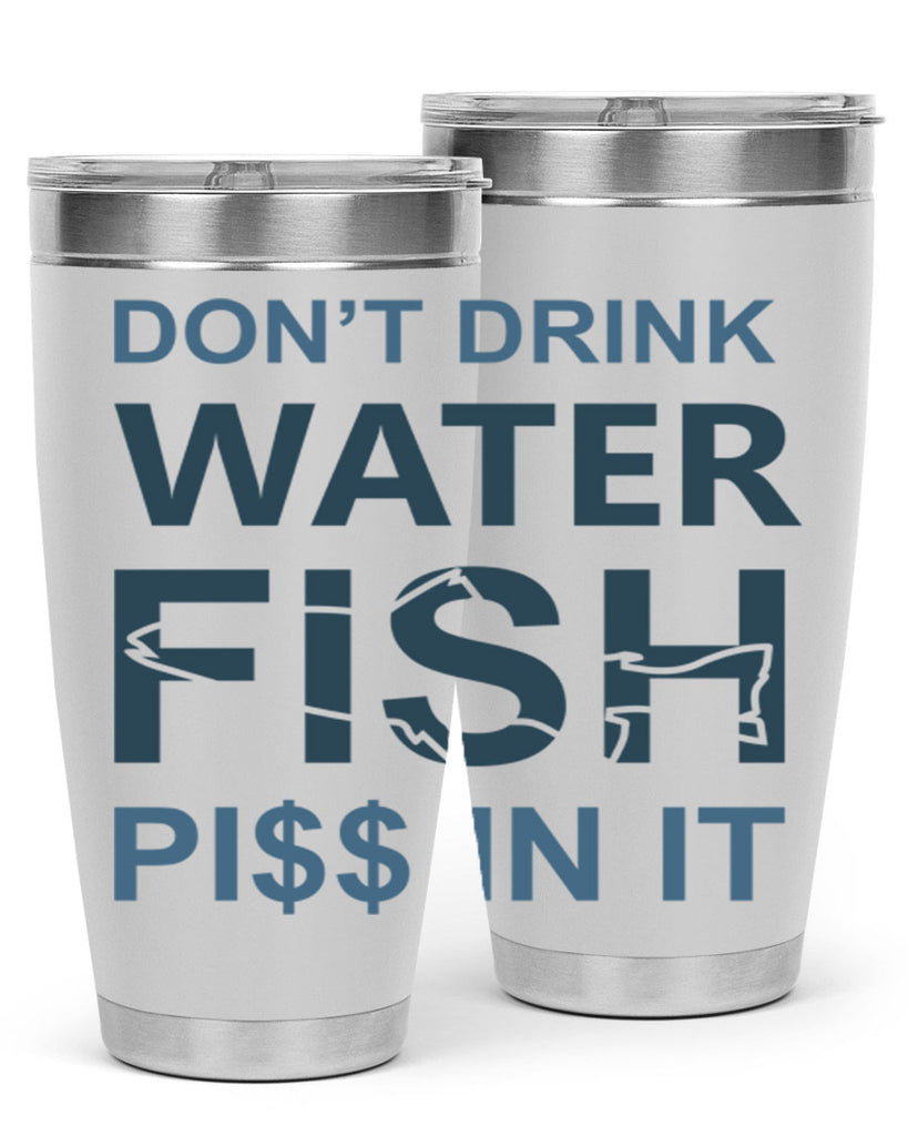 dont drink water 161#- fishing- Tumbler