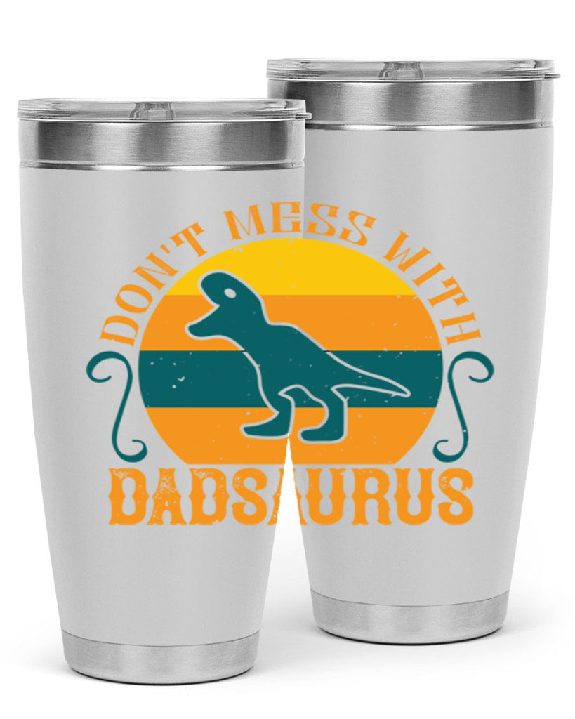 dont mess with dadsaurus 225#- fathers day- Tumbler