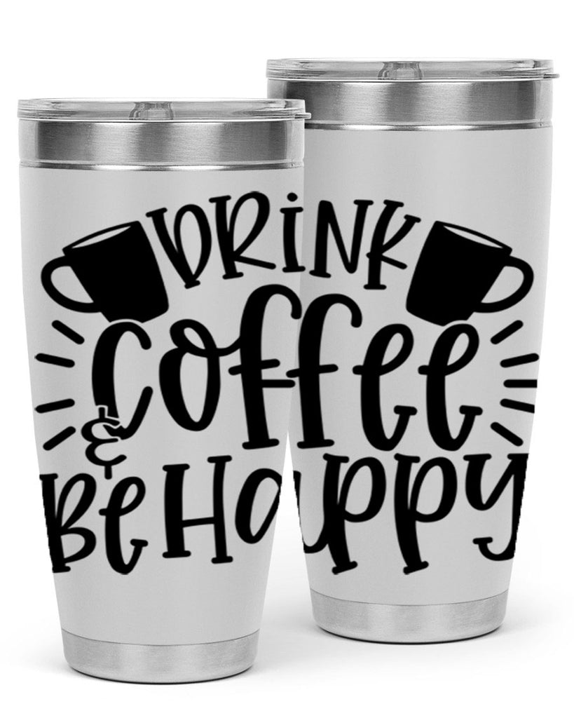 drink coffee be happy 128#- coffee- Tumbler