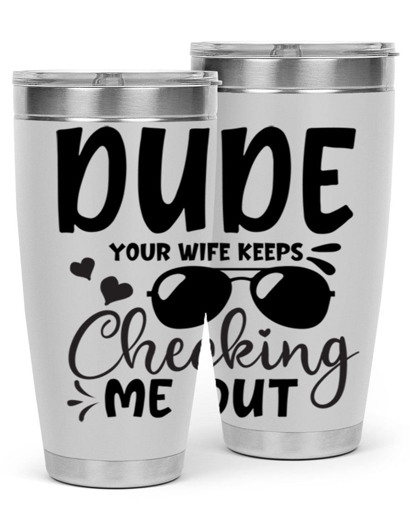 dude your wife keeps cheeking me out Style 266#- baby- tumbler