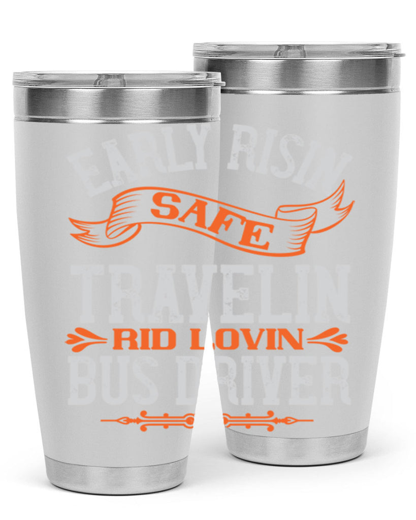 early risin safe travelin rid lovin bus driver Style 36#- bus driver- tumbler