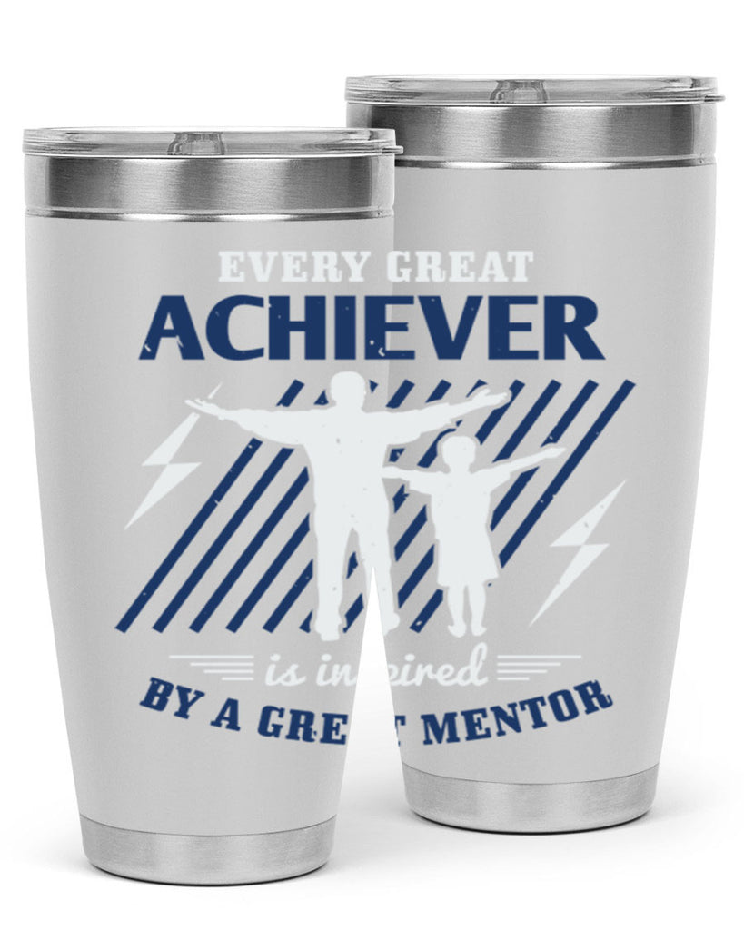 every great achiever 230#- fathers day- Tumbler
