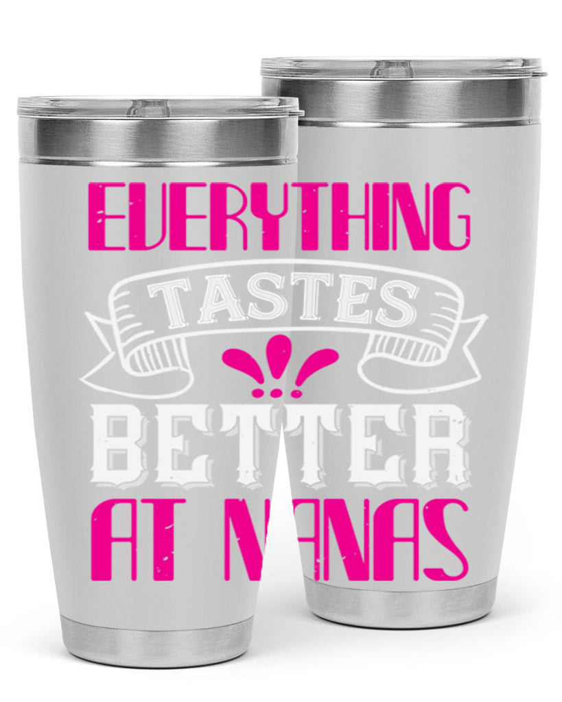 everything tastes better at nanas 107#- grandma - nana- Tumbler