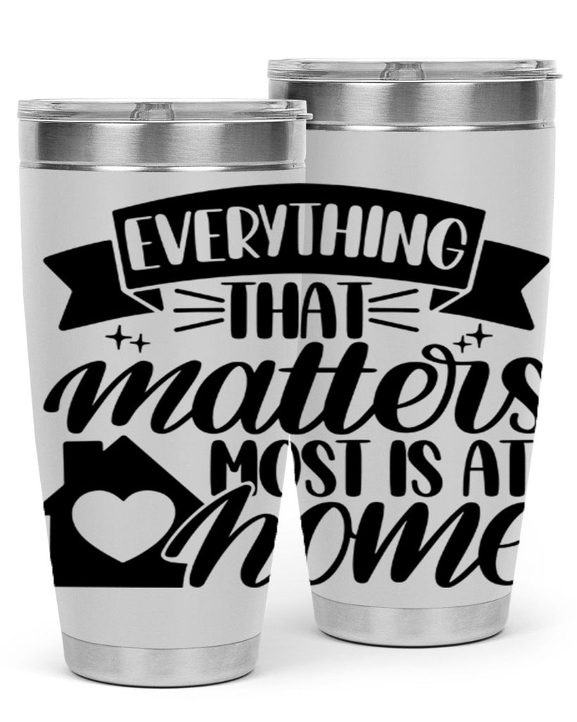 everything that matters most is at home 20#- home- Tumbler