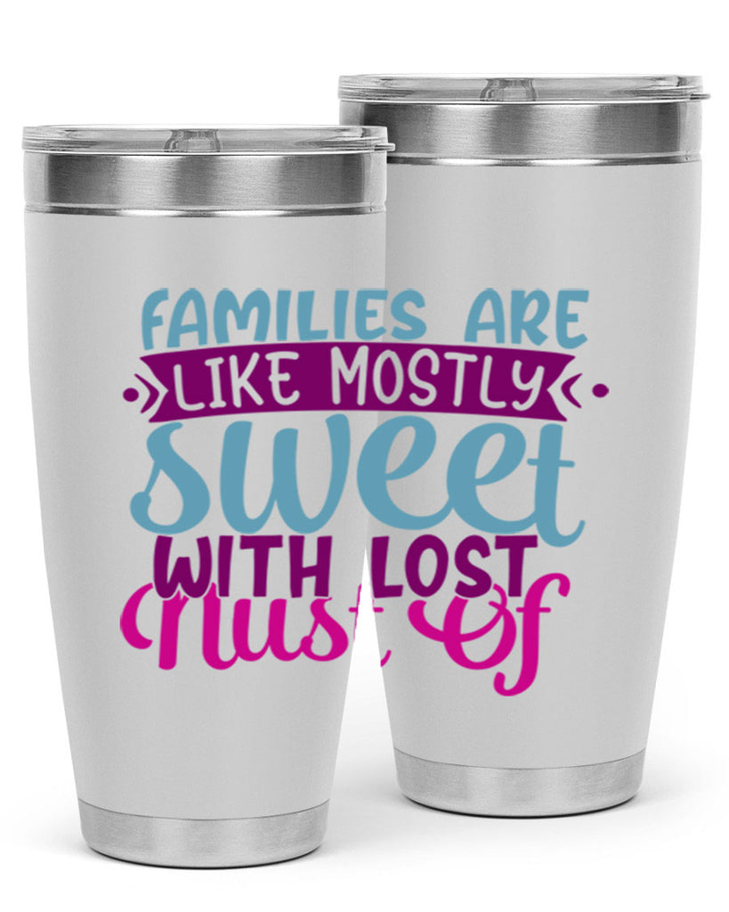 families are like mostly sweet with lost nust of 42#- family- Tumbler