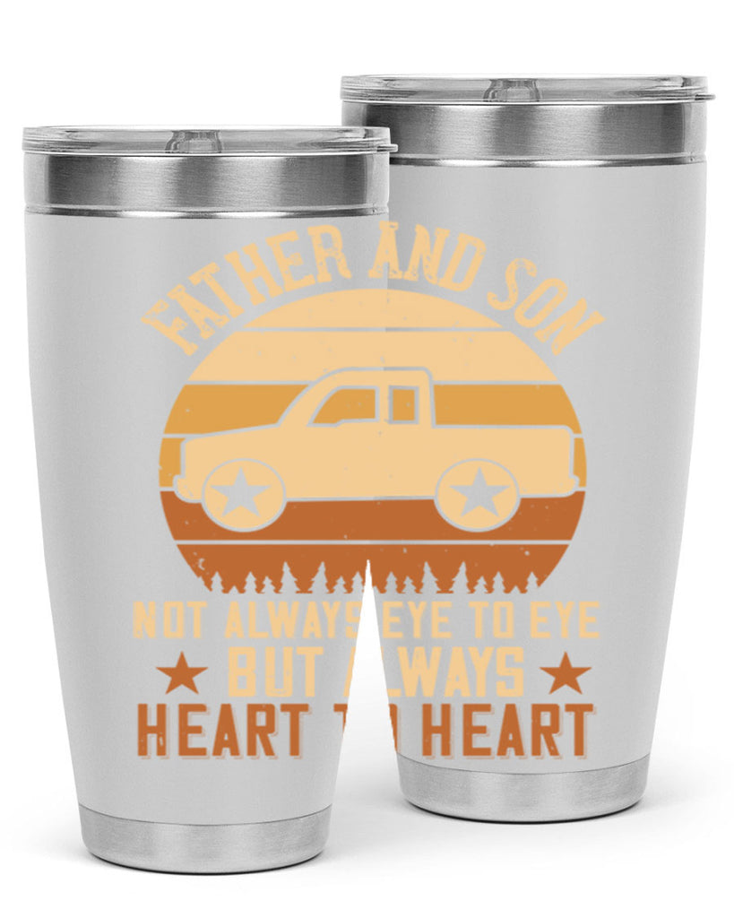father and son not always eye to eye but always heart to heart Style 2#- truck driver- tumbler