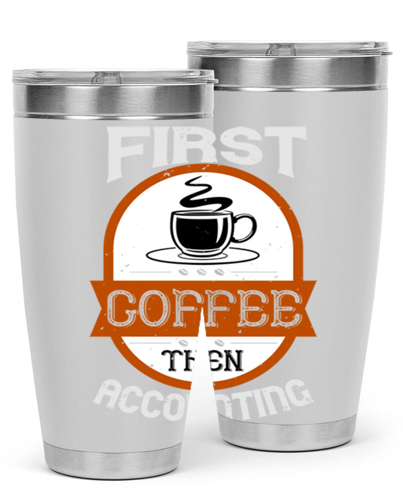 first coffee thenaccounting 264#- coffee- Tumbler