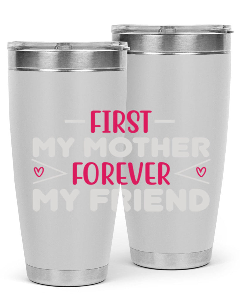 first my mother forever my friend 181#- mom- Tumbler