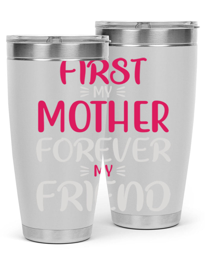 first my mother forever my friend 183#- mom- Tumbler