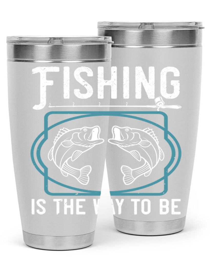 fishing is the way to be 270#- fishing- Tumbler