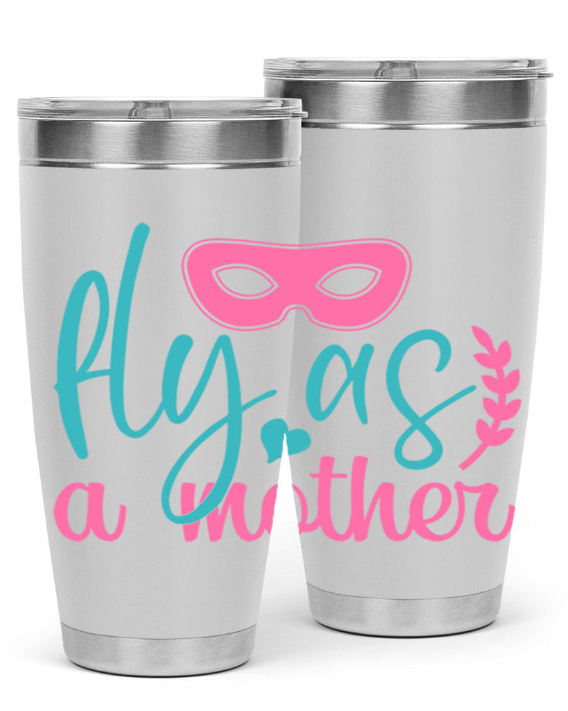 fly as a mother 346#- mom- Tumbler