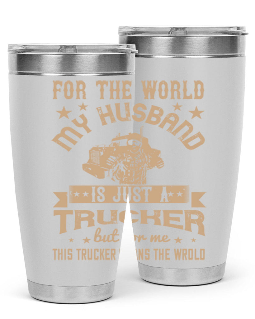 for the world my husband is z Style 1#- truck driver- tumbler