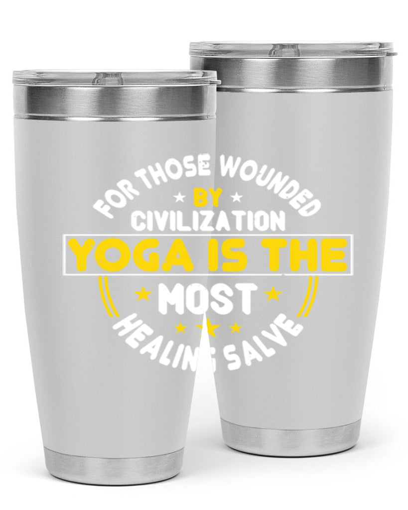 for those wounded by civilization yoga is the most healing salve 88#- yoga- Tumbler