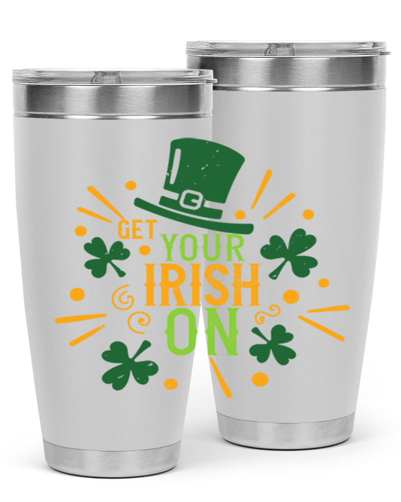 get your irish on Style 135#- St Patricks Day- Tumbler
