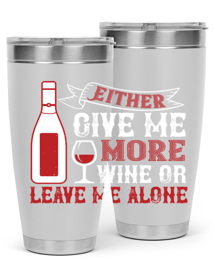 give me more wine or leave me alone 85#- wine- Tumbler