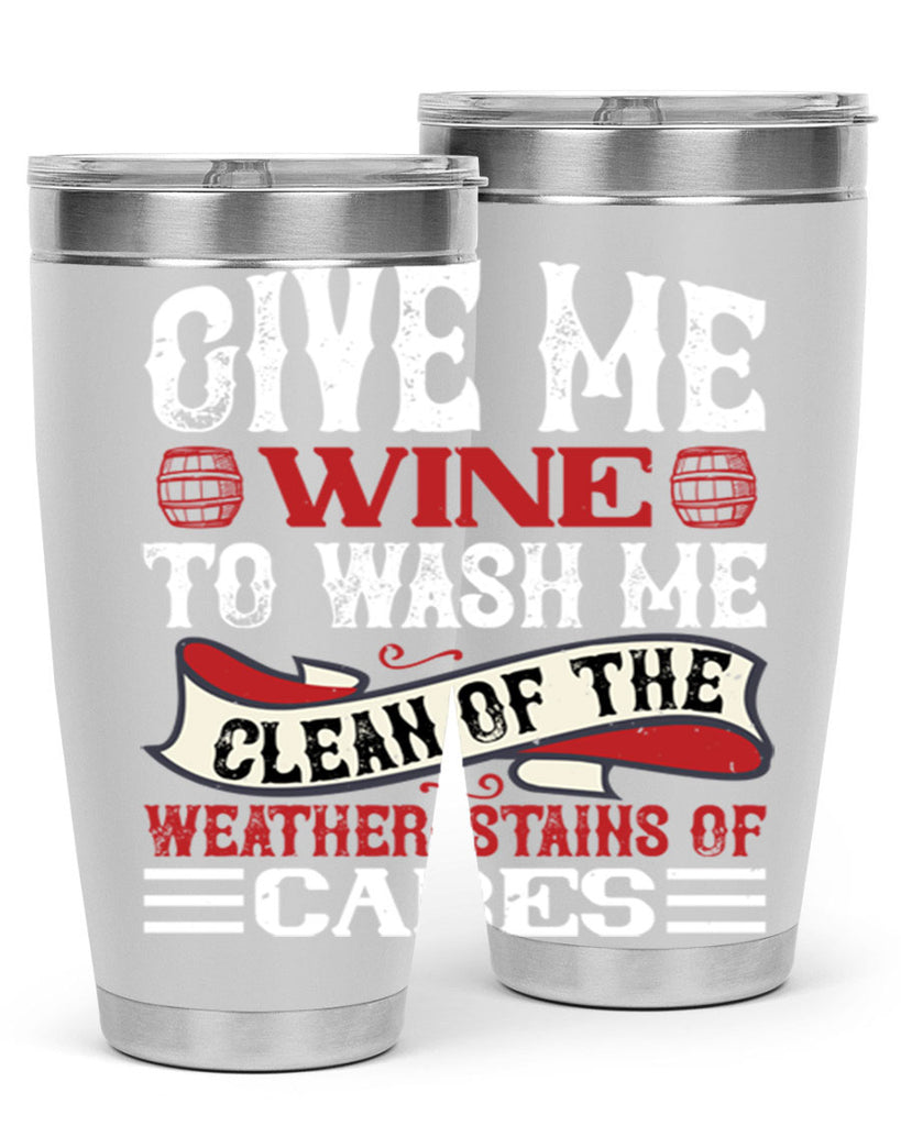 give me wine to wash me 84#- wine- Tumbler