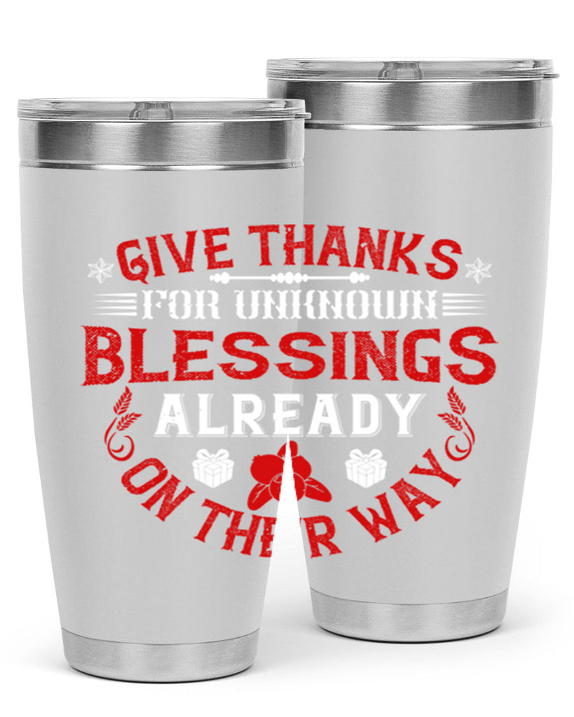 give thanks for unknown blessings already on their way 41#- thanksgiving- Tumbler