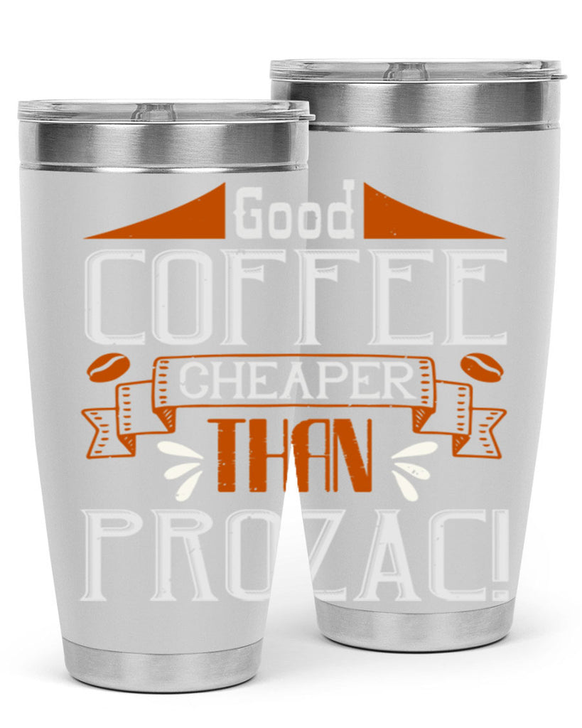 good coffee – cheaper than prozac 260#- coffee- Tumbler