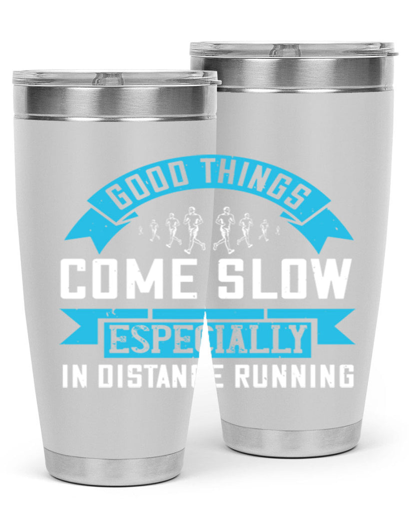 good things come slow especially in distance running 44#- running- Tumbler