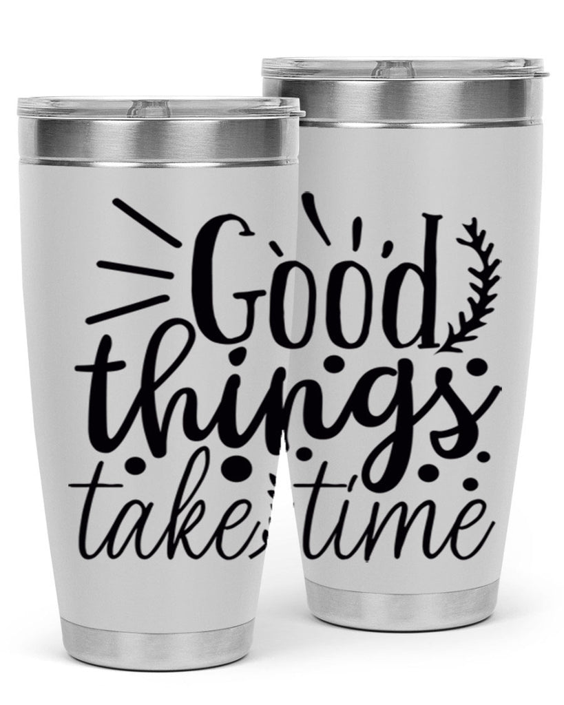 good things take time 44#- gym- Tumbler