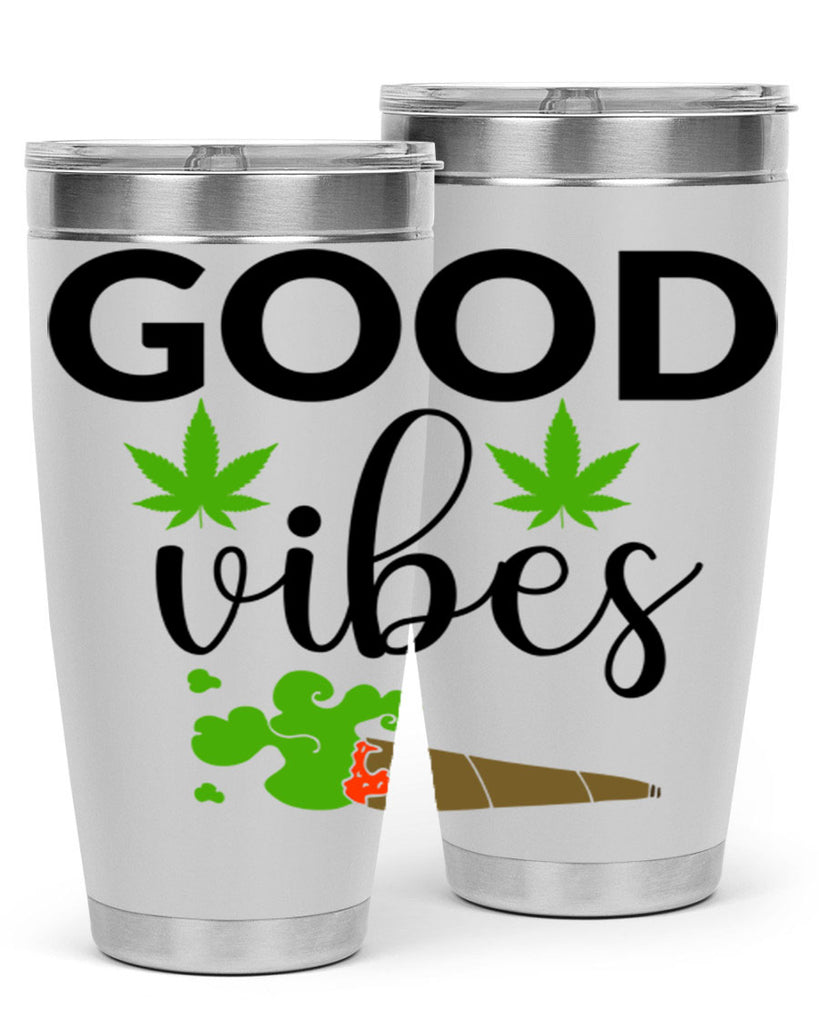 goog vibes a 97#- marijuana- Tumbler