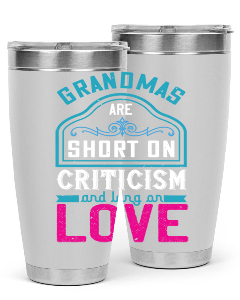 grandmas are short on criticism and long on love 174#- mom- Tumbler