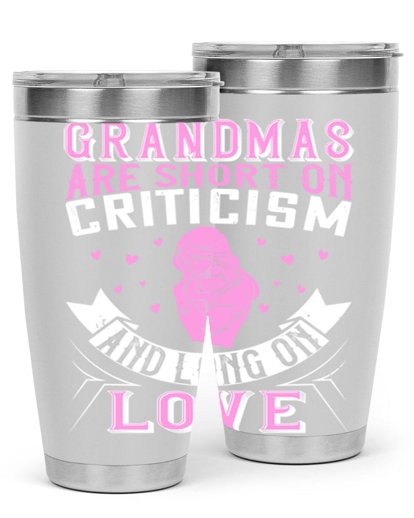 grandmas are short on criticism and long on love 175#- mom- Tumbler