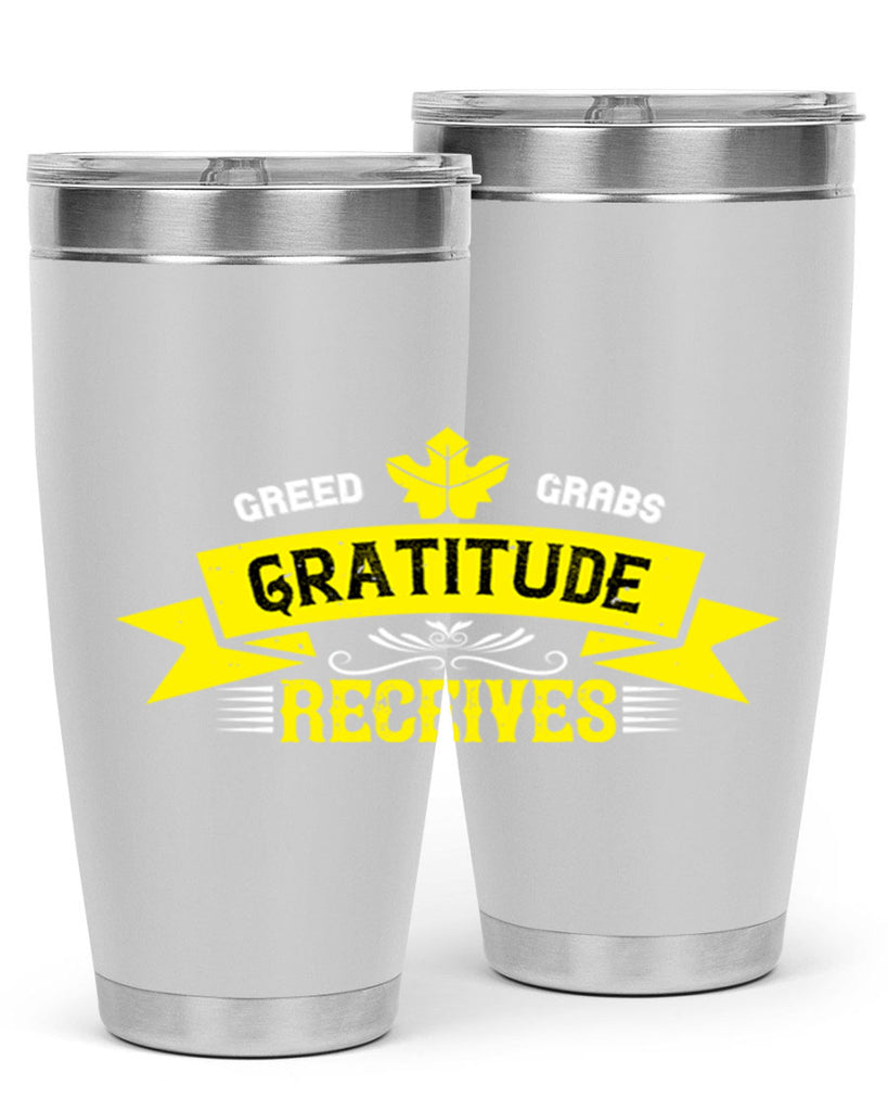 greed grabs gratitude receives 37#- thanksgiving- Tumbler