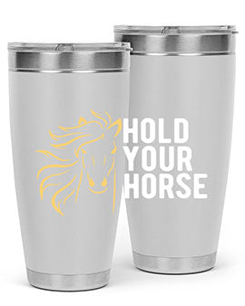 hold your horse Style 5#- horse- Tumbler