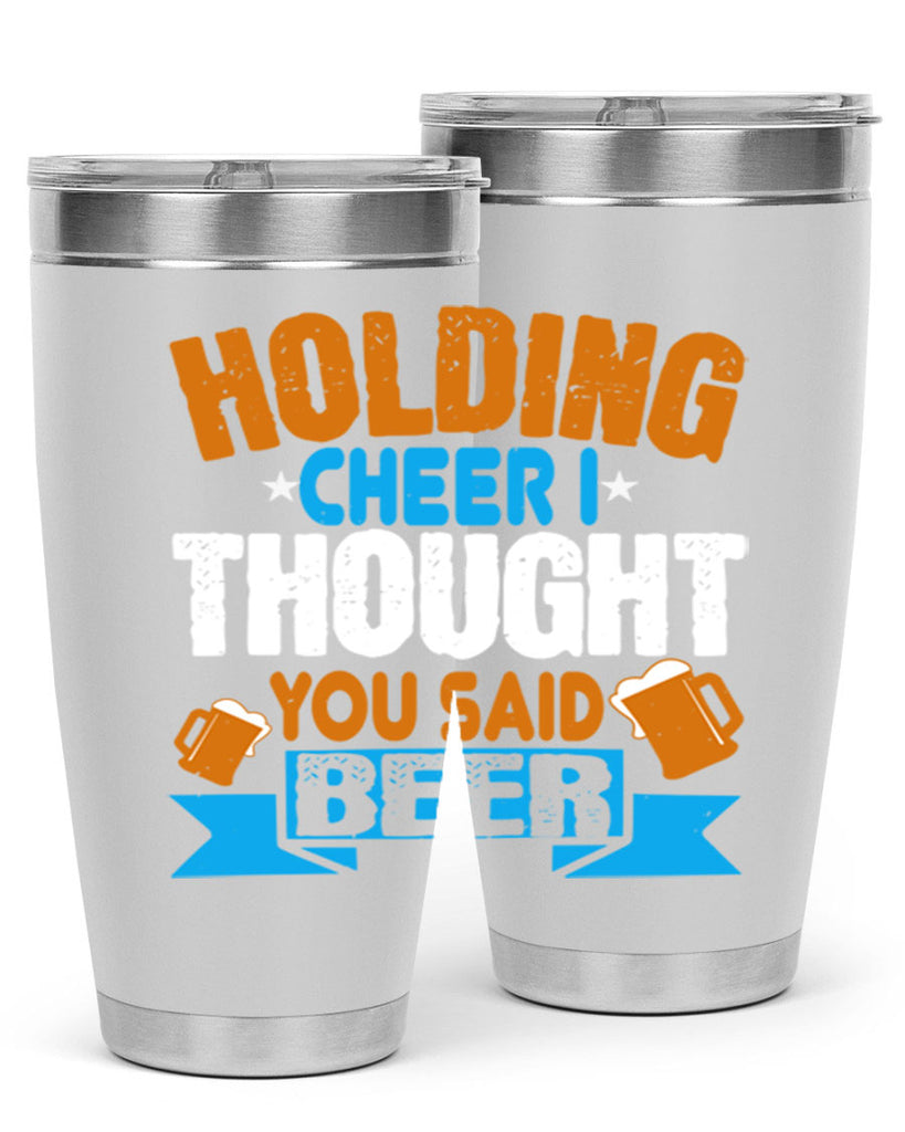 holding cheer i thought you said beer 85#- beer- Tumbler