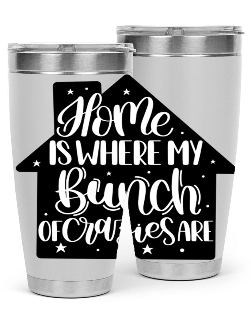 home is where my bunch of crazies are 14#- home- Tumbler