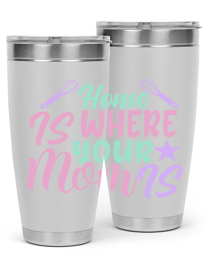 home is where your mom is 37#- home- Tumbler