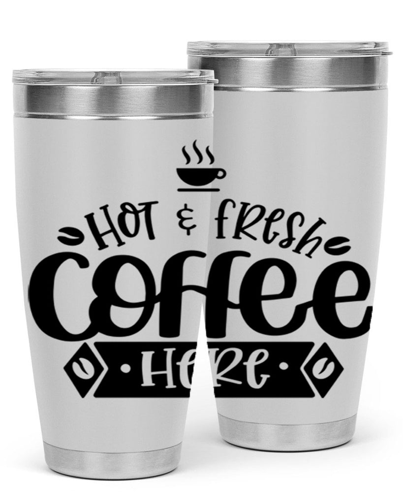 hot fresh coffee here 112#- coffee- Tumbler