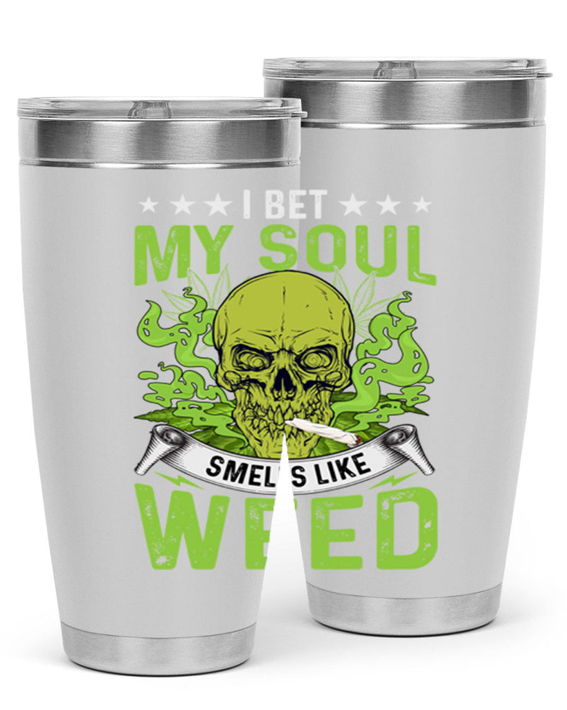 i bet my soul smells like weed 120#- marijuana- Tumbler