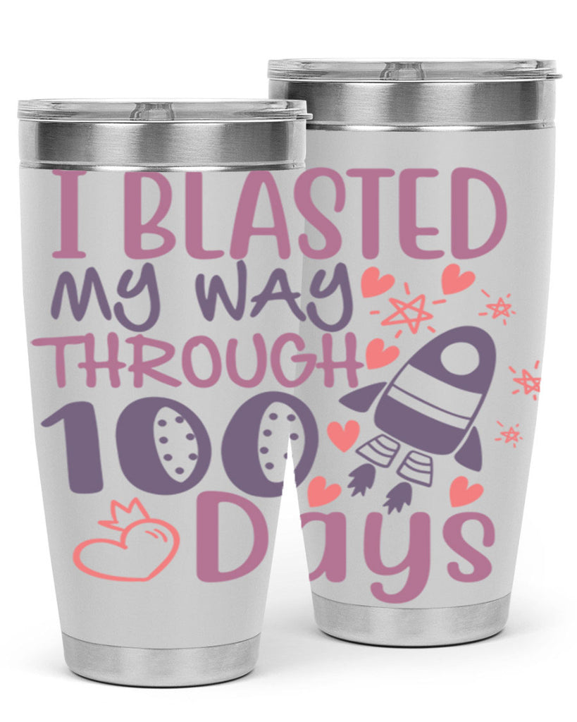 i blassted my way through 100 days 11#- 100 days of school- Tumbler