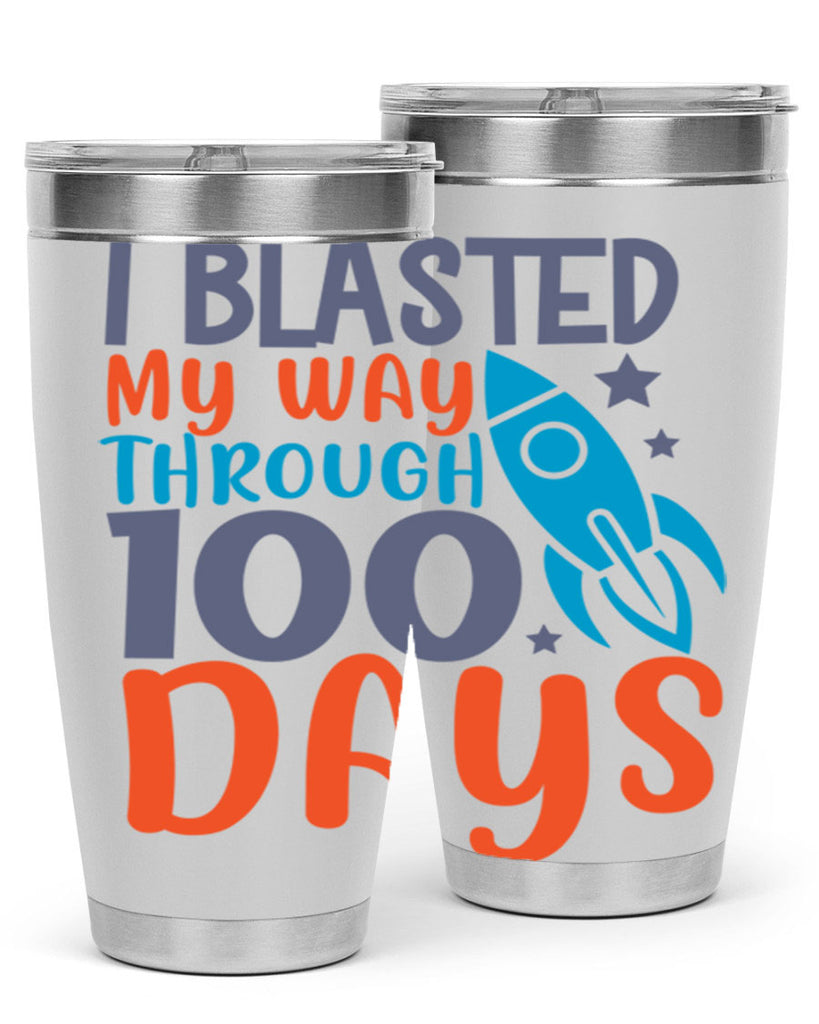 i blasted on my way through 100 days 12#- 100 days of school- Tumbler