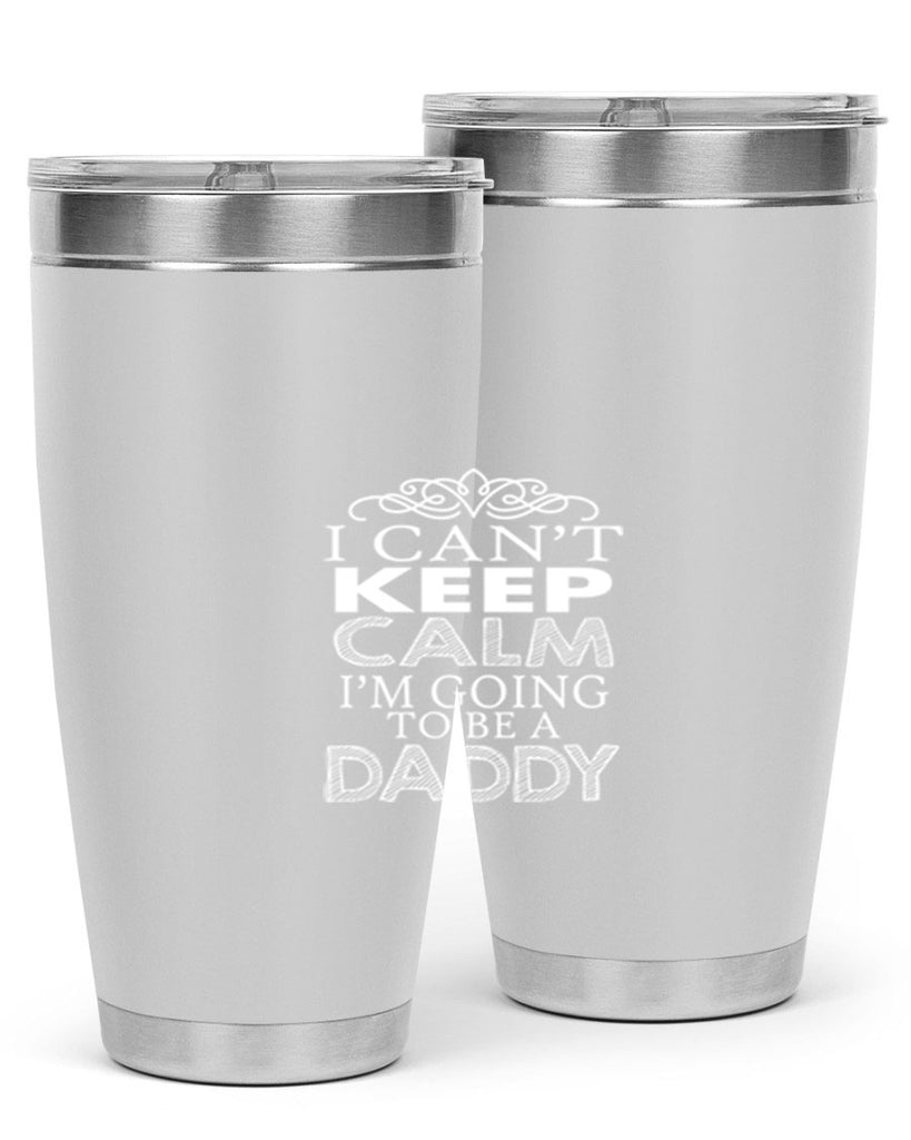 i can not keep clam i am going to be a daddy 5#- dad- Tumbler