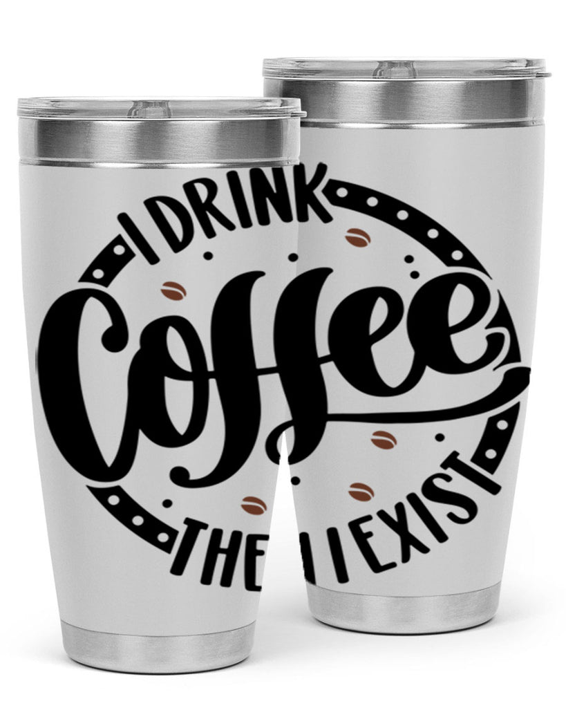 i drink coffee then i exist 106#- coffee- Tumbler