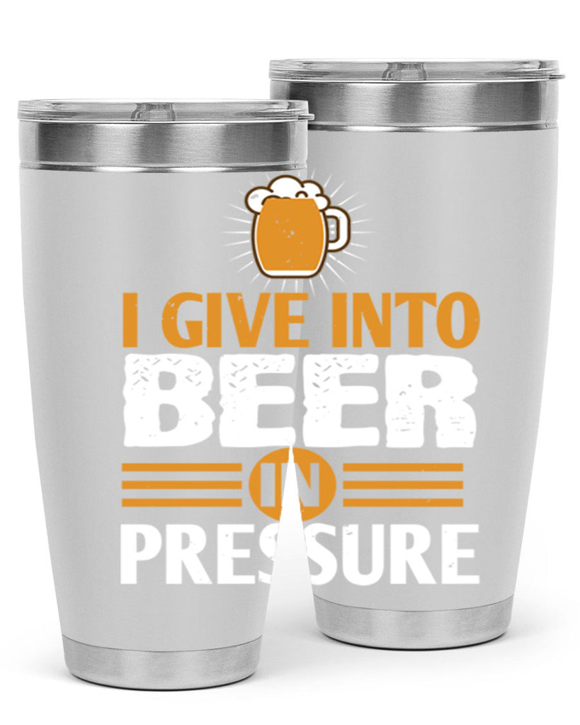 i give in to beer in pressure 80#- beer- Tumbler