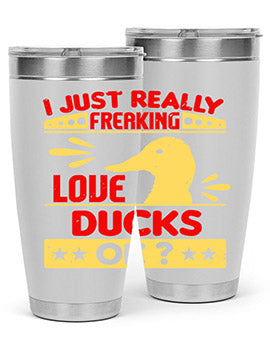 i just really freaking love ducks ok Style 44#- duck- Tumbler