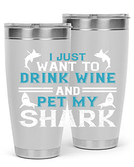 i just want to drink wine and pet my shark Style 80#- shark  fish- Tumbler