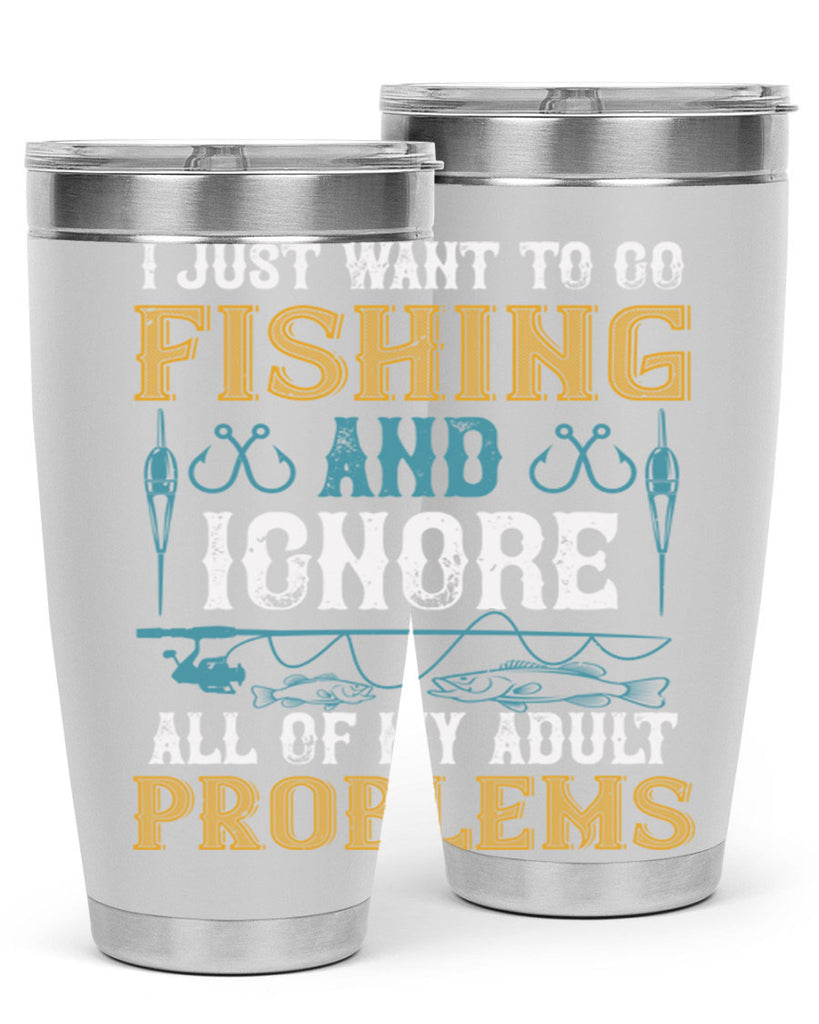 i just want to go fishing and ignore all of my adult 108#- fishing- Tumbler