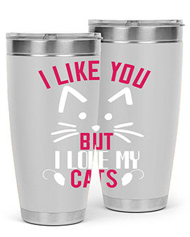 i like you but ilike my cats Style 53#- cat- Tumbler