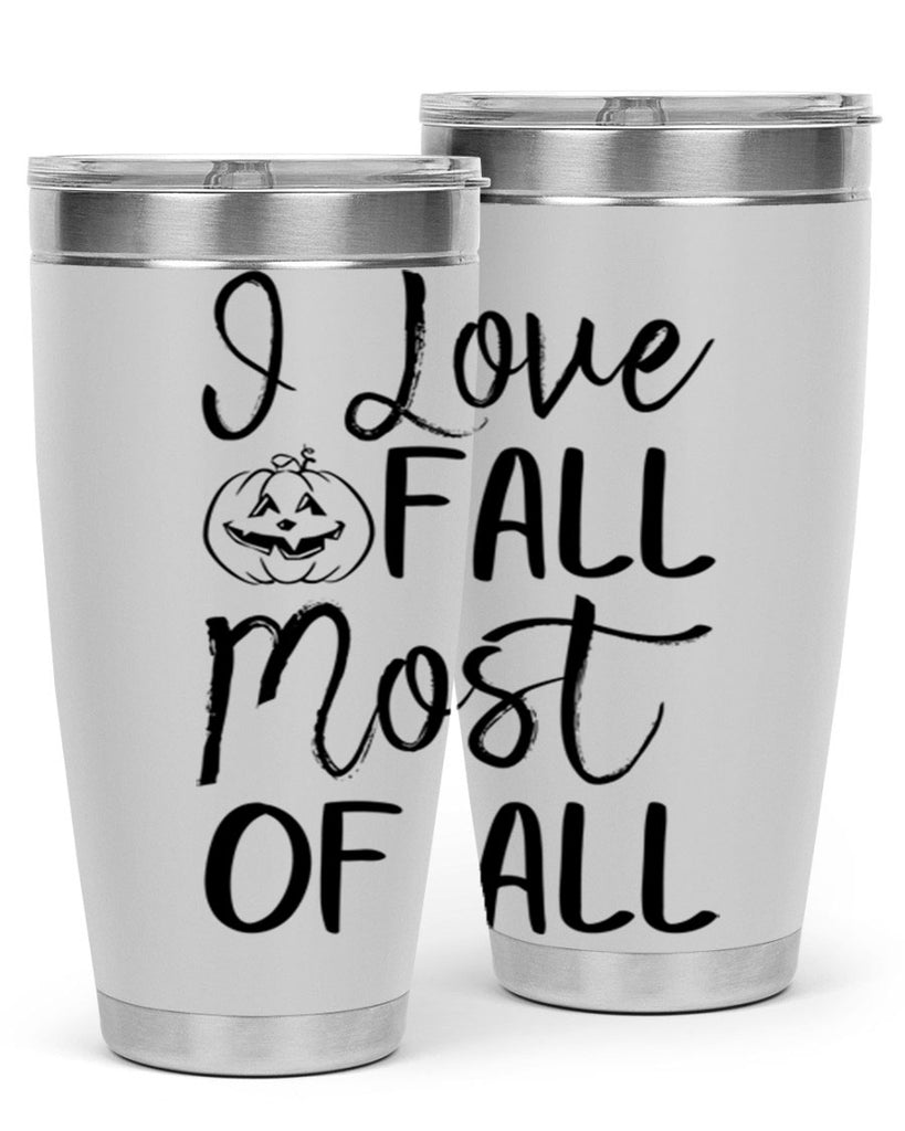 i love fall most of all 327#- fall- Tumbler