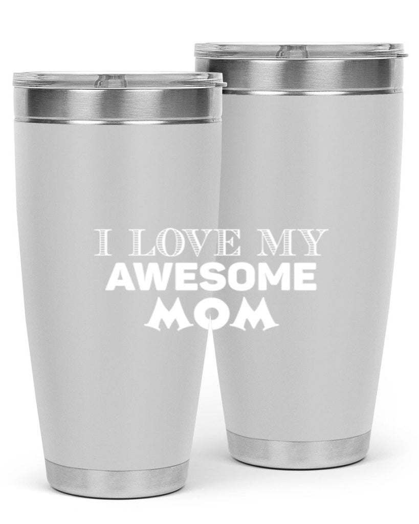 i love my awesome momn 262#- mom- Tumbler