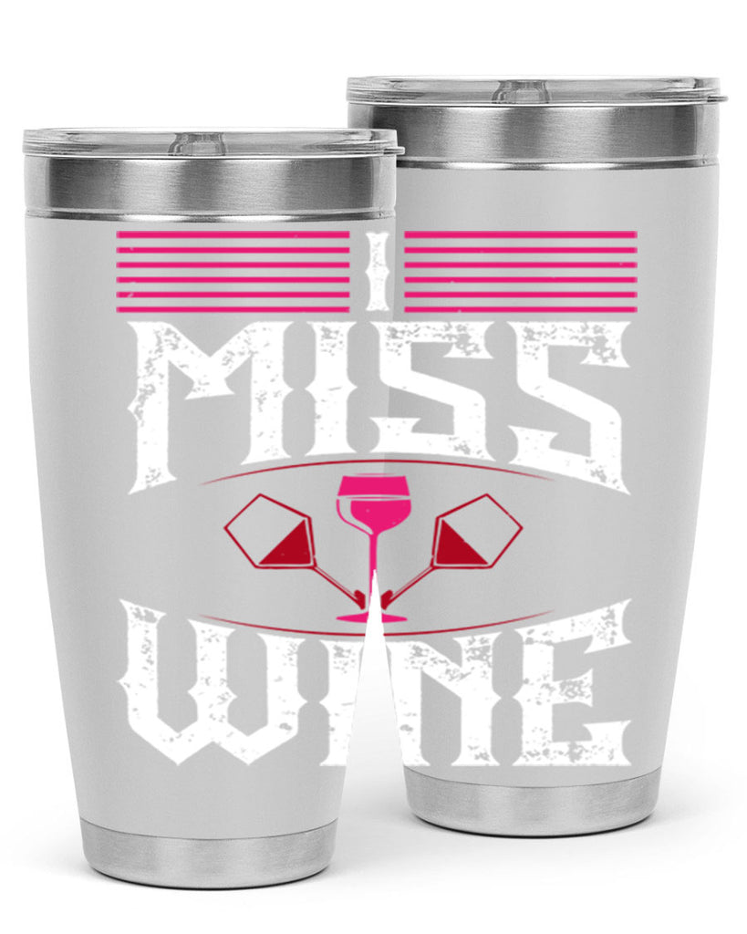 i miss wine 135#- wine- Tumbler